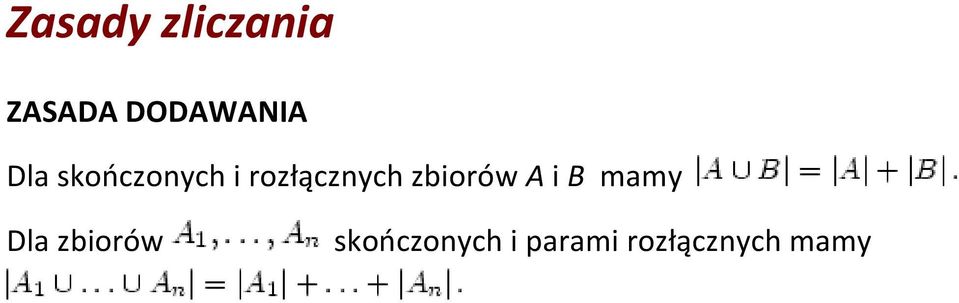 rozłącznych zbiorów A i B mamy