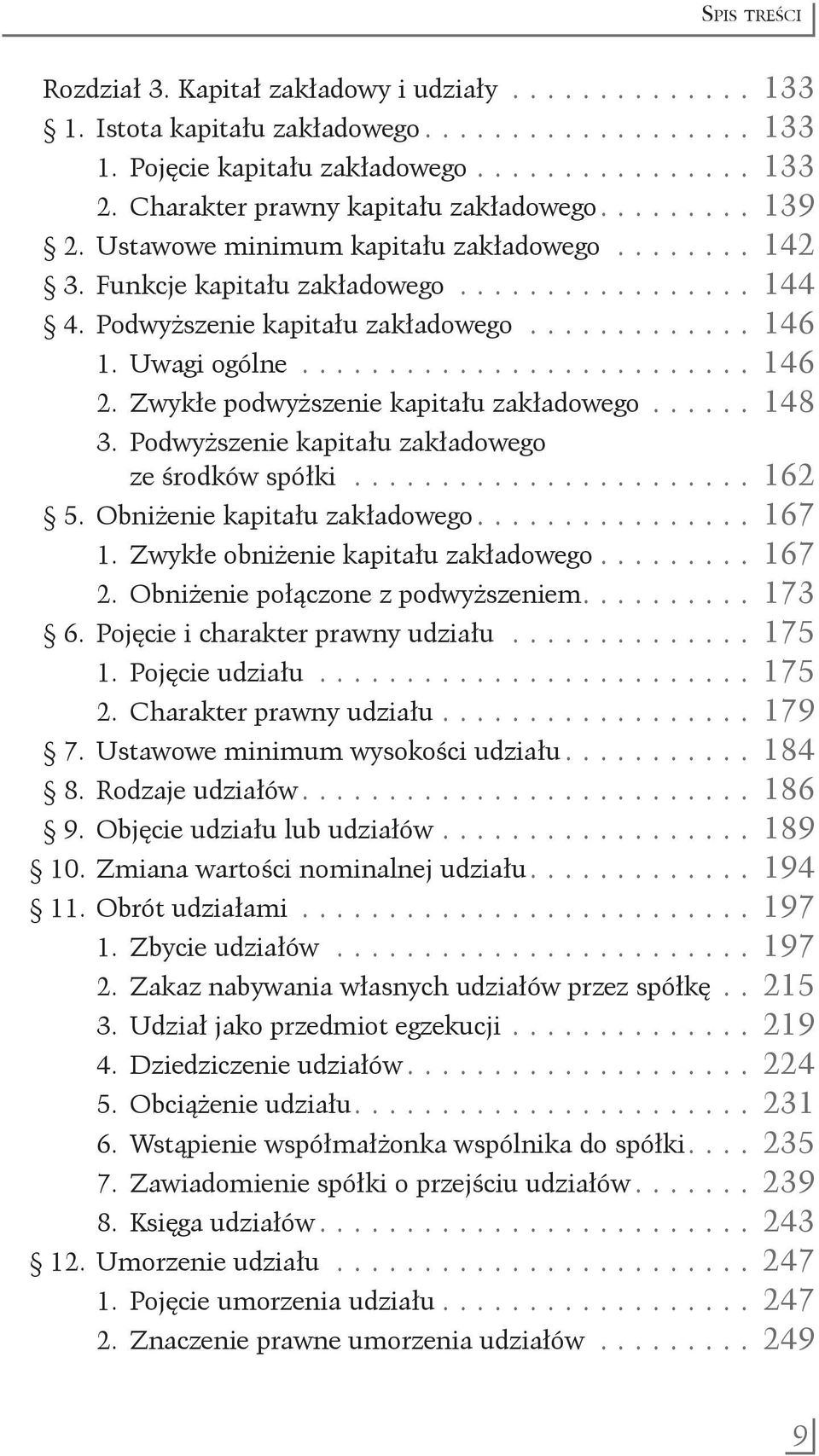 ............. 146 1. Uwagi ogólne........................... 146 2. Zwykłe podwyższenie kapitału zakładowego....... 148 3. Podwyższenie kapitału zakładowego. ze środków spółki........................ 162 5.