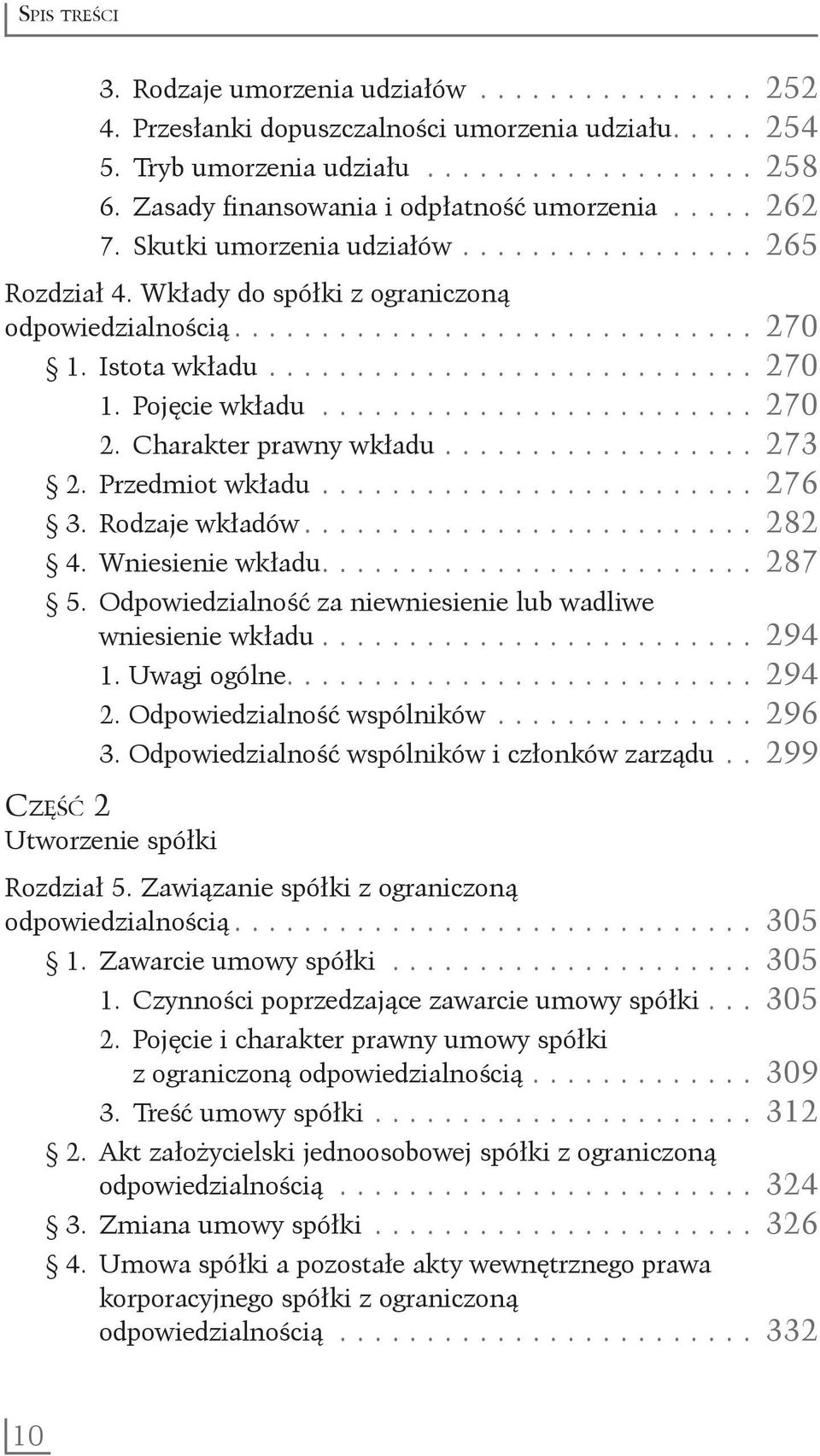 Istota wkładu............................. 270 1. Pojęcie wkładu.......................... 270 2. Charakter prawny wkładu................... 273 2. Przedmiot wkładu.......................... 276 3.