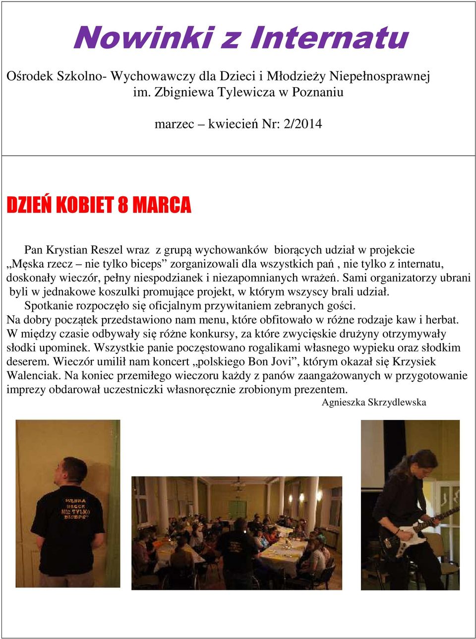 wszystkich pań, nie tylko z internatu, doskonały wieczór, pełny niespodzianek i niezapomnianych wrażeń.