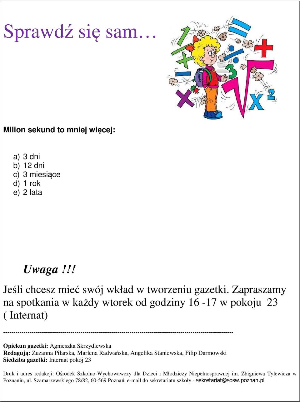 ----------------------------------------------------------------------------------------------------------------- Opiekun gazetki: Agnieszka Skrzydlewska Redagują: Zuzanna Pilarska,