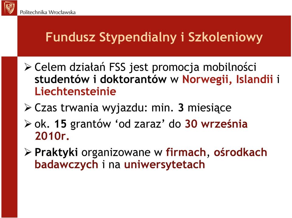 Czas trwania wyjazdu: min. 3 miesiące ok.