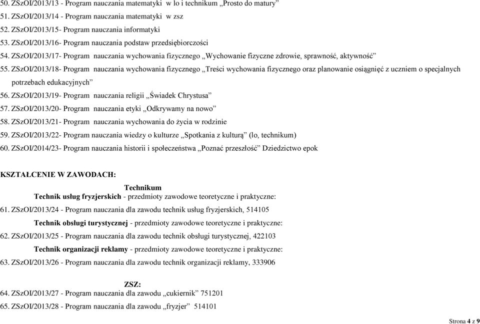 ZSzOI/2013/18- Program nauczania wychowania fizycznego Treści wychowania fizycznego oraz planowanie osiągnięć z uczniem o specjalnych potrzebach edukacyjnych 56.