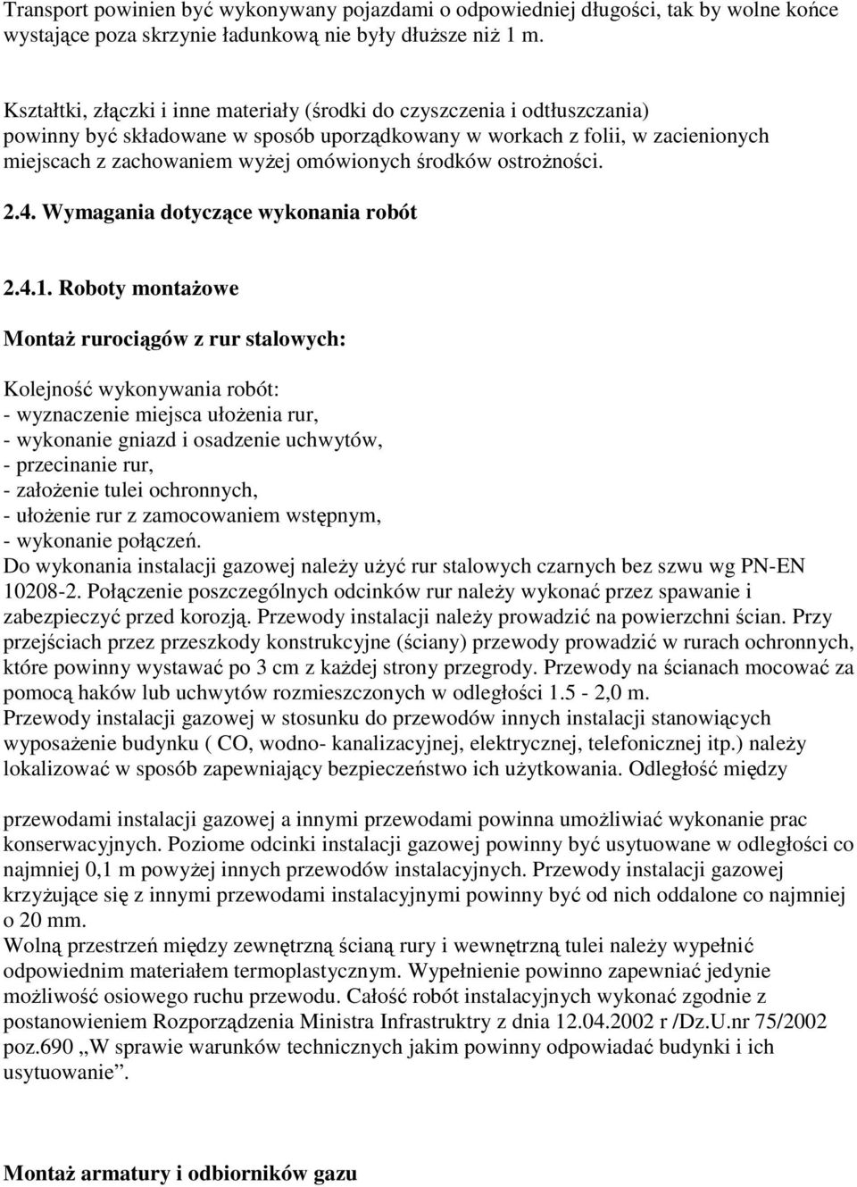 środków ostroŝności. 2.4. Wymagania dotyczące wykonania robót 2.4.1.