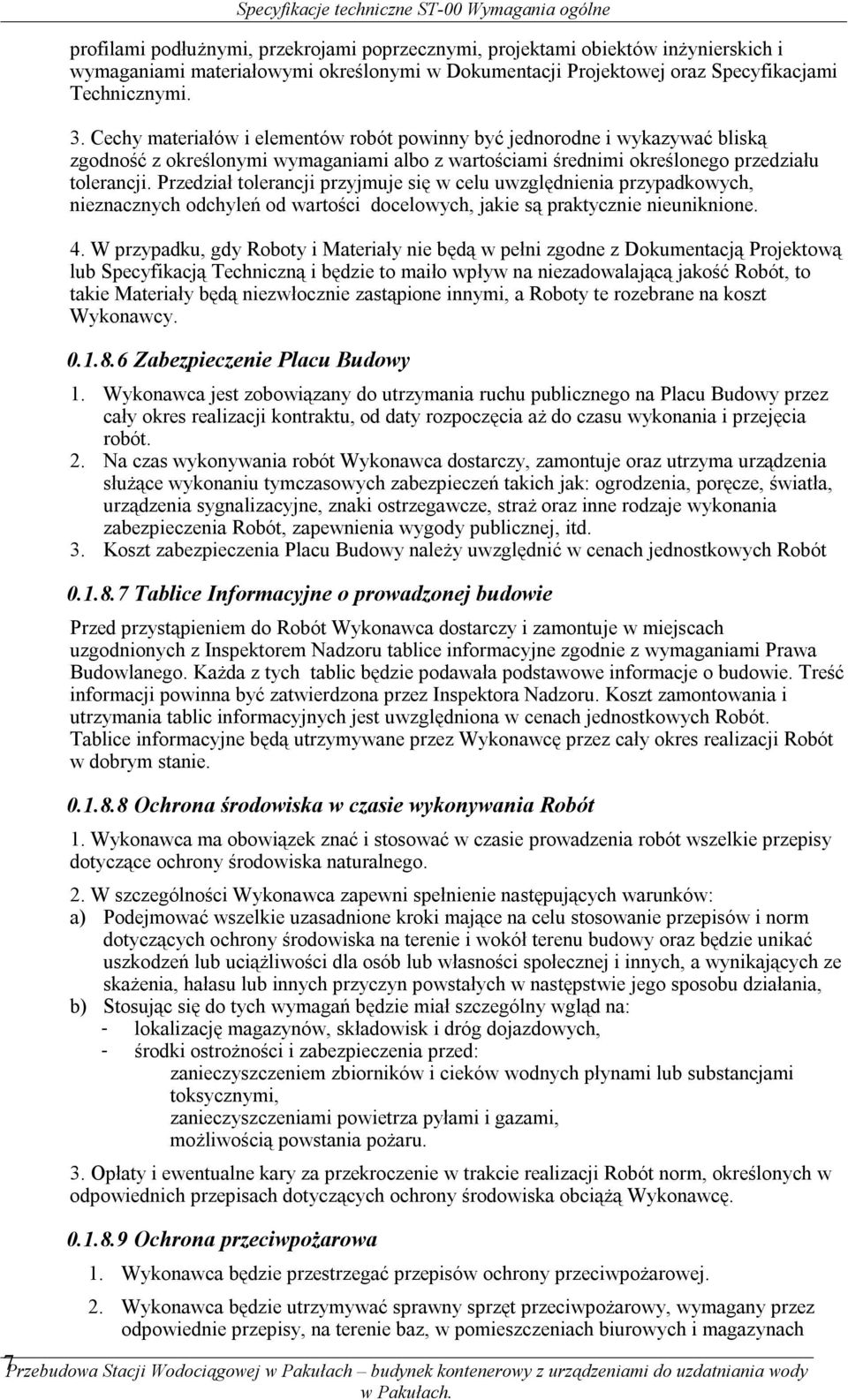 Przedział tolerancji przyjmuje się w celu uwzględnienia przypadkowych, nieznacznych odchyleń od wartości docelowych, jakie są praktycznie nieuniknione. 4.