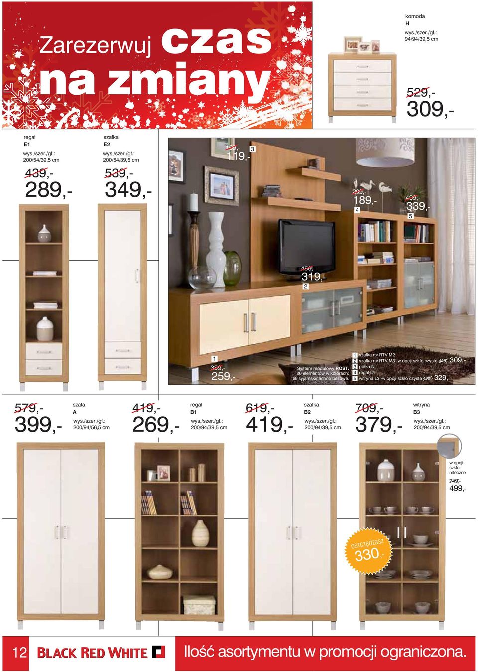 szafka rtv RTV M szafka rtv RTV M -w opcji szkło czyste 9,- 09,- półka N regał L witryna L -w opcji szkło czyste 79,- 9,- szafa A