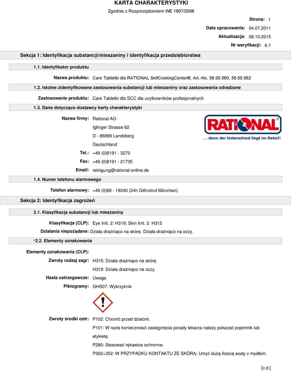 1.2. Istotne zidentyfikowane zastosowania substancji lub mieszaniny oraz zastosowania odradzane Zastosowanie produktu: Care Tabletki dla SCC dla uzytkowników profesjonalnych 1.3.