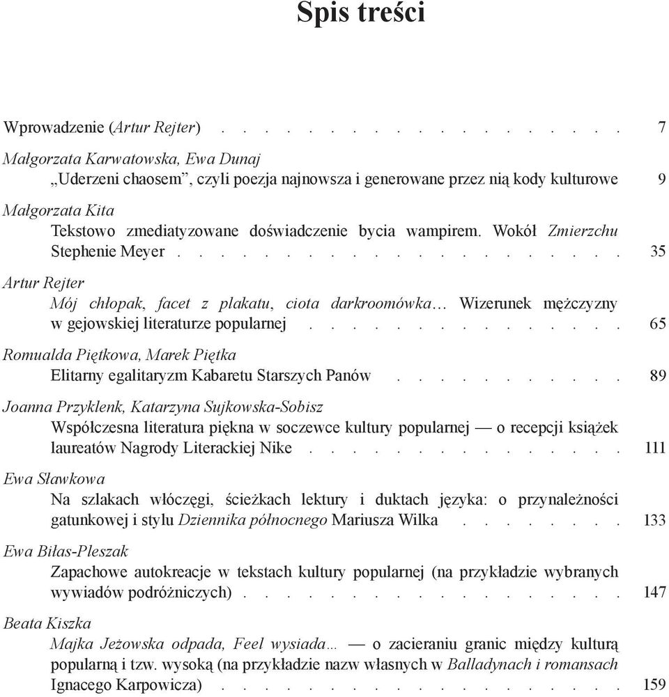 Wokół Zmierzchu Stephenie Meyer Artur Rejter Mój chłopak, facet z plakatu, ciota darkroomówka Wizerunek mężczyzny w gejowskiej literaturze popularnej Romualda Piętkowa, Marek Piętka Elitarny