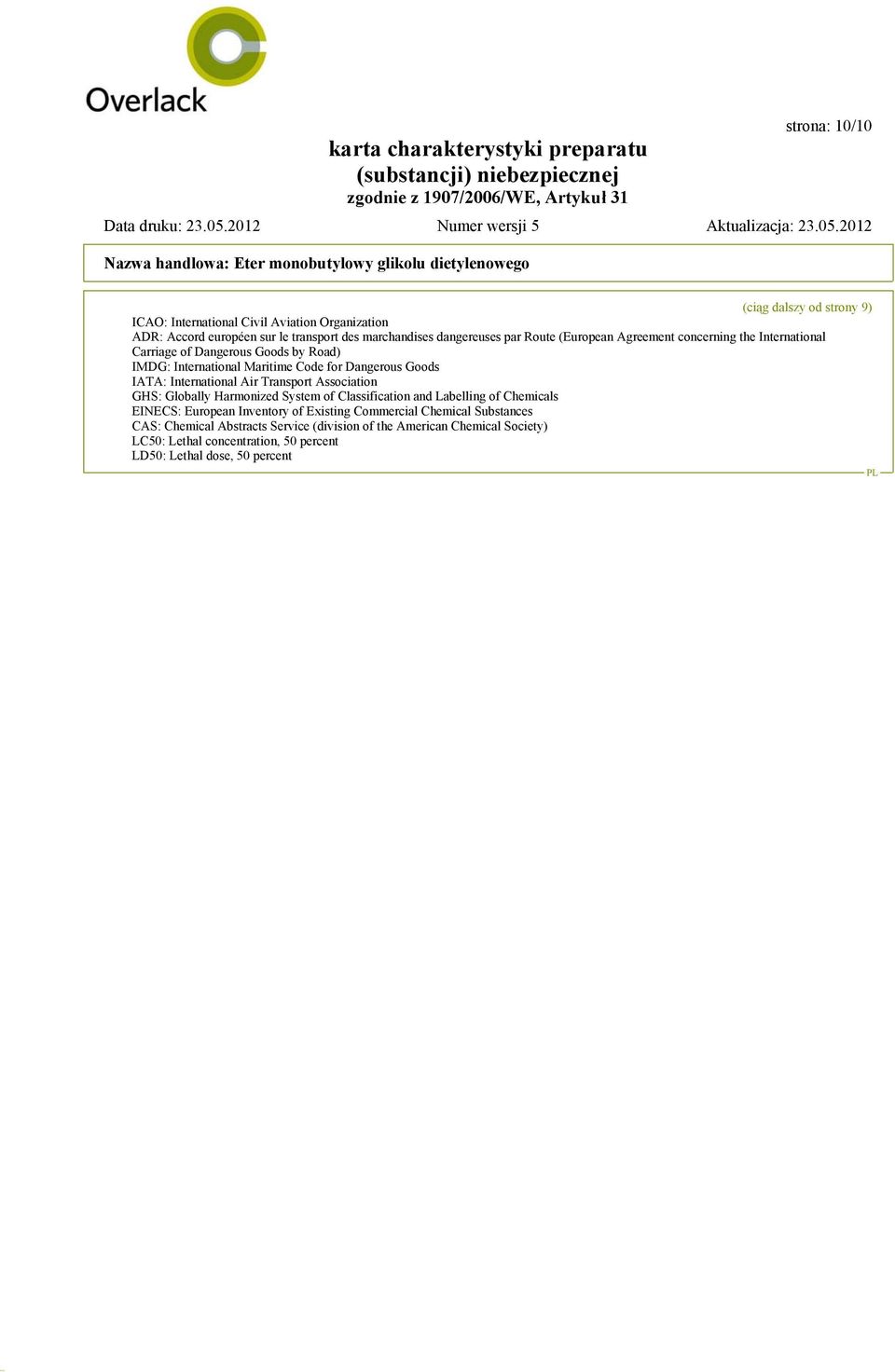 International Air Transport Association GHS: Globally Harmonized System of Classification and Labelling of Chemicals EINECS: European Inventory of Existing
