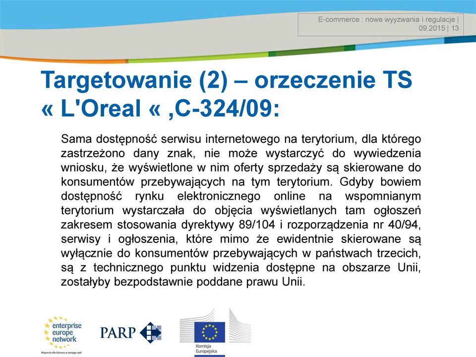 wniosku, że wyświetlone w nim oferty sprzedaży są skierowane do konsumentów przebywających na tym terytorium.