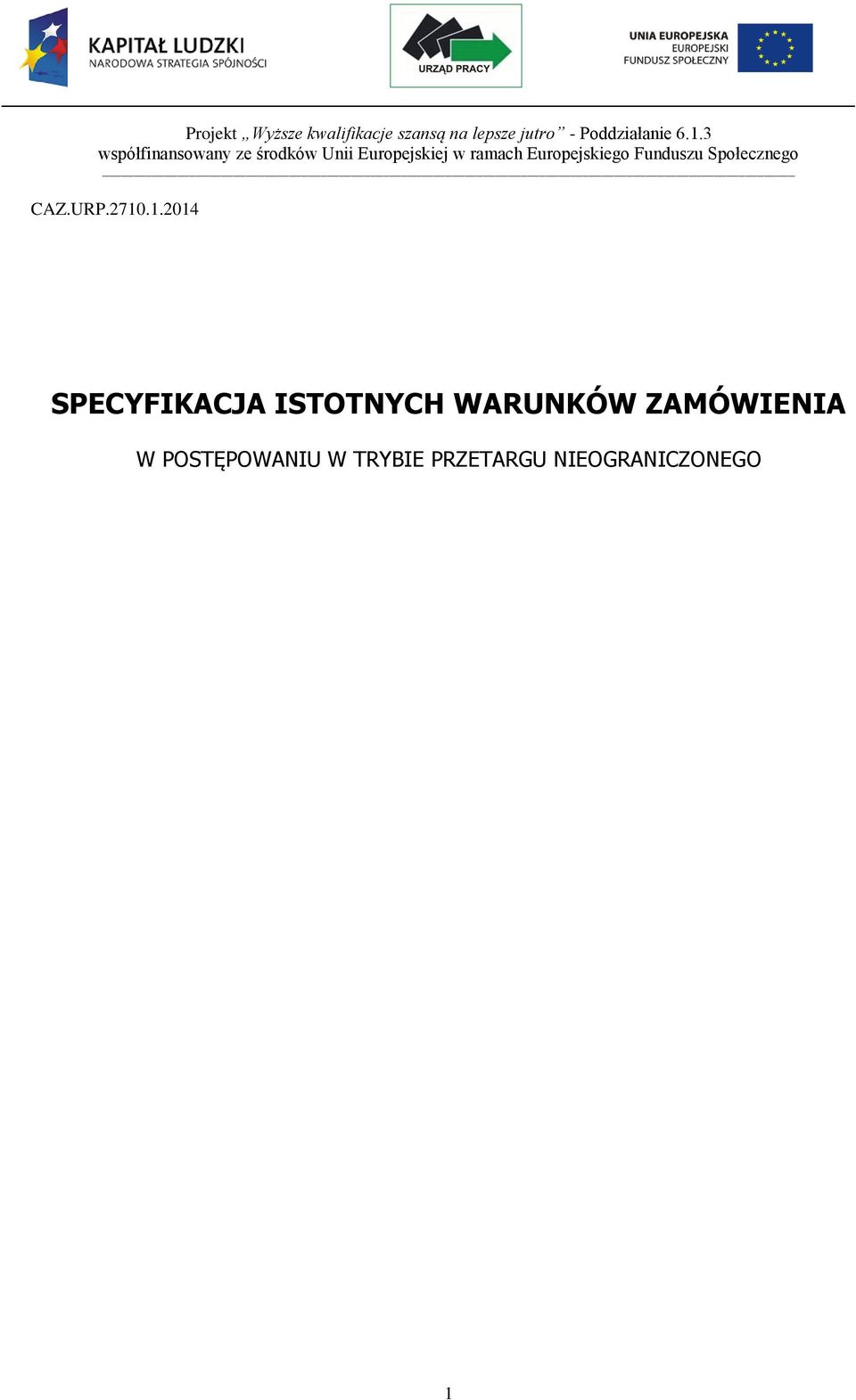 Europejskiego Funduszu Społecznego CAZ.URP.2710