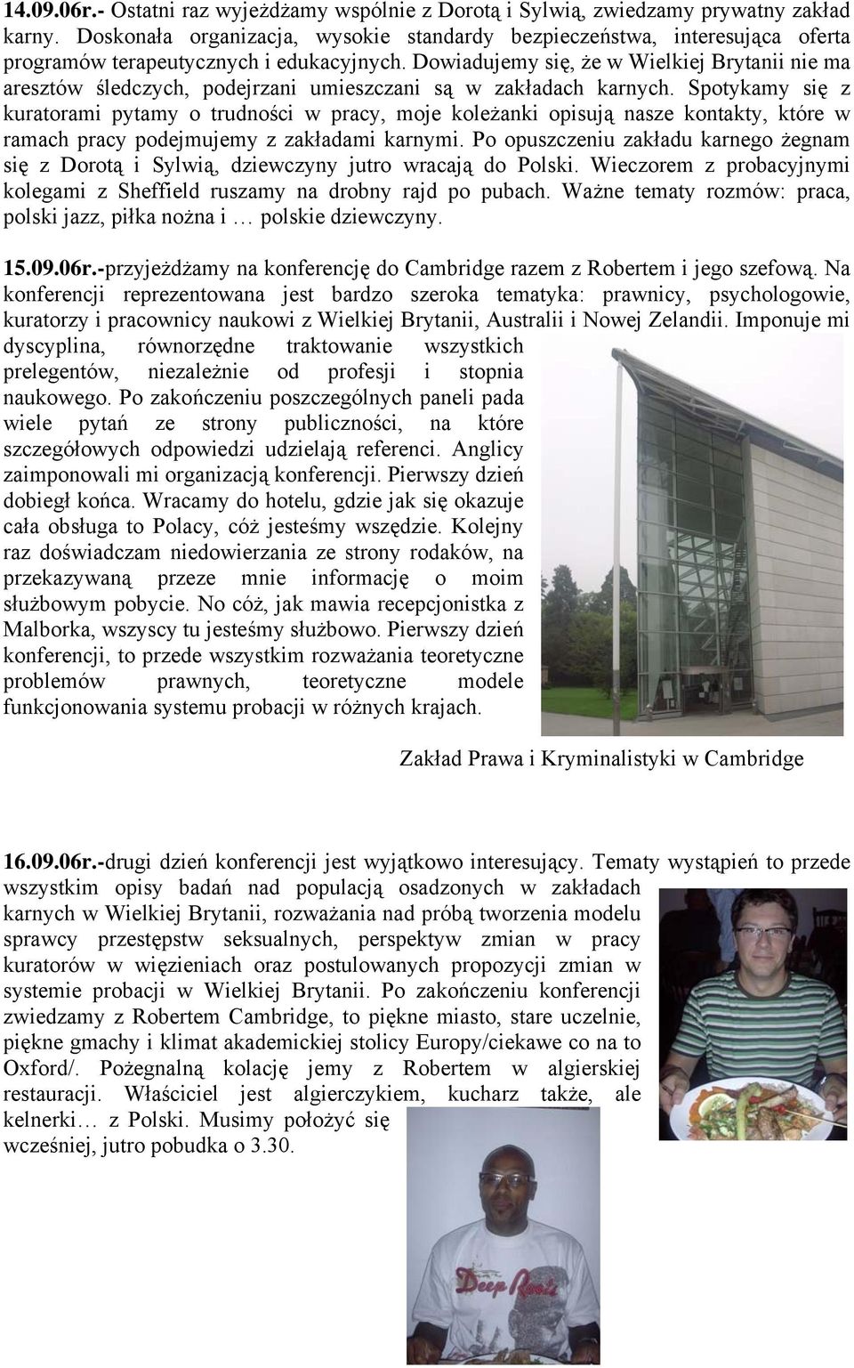 Dowiadujemy się, że w Wielkiej Brytanii nie ma aresztów śledczych, podejrzani umieszczani są w zakładach karnych.