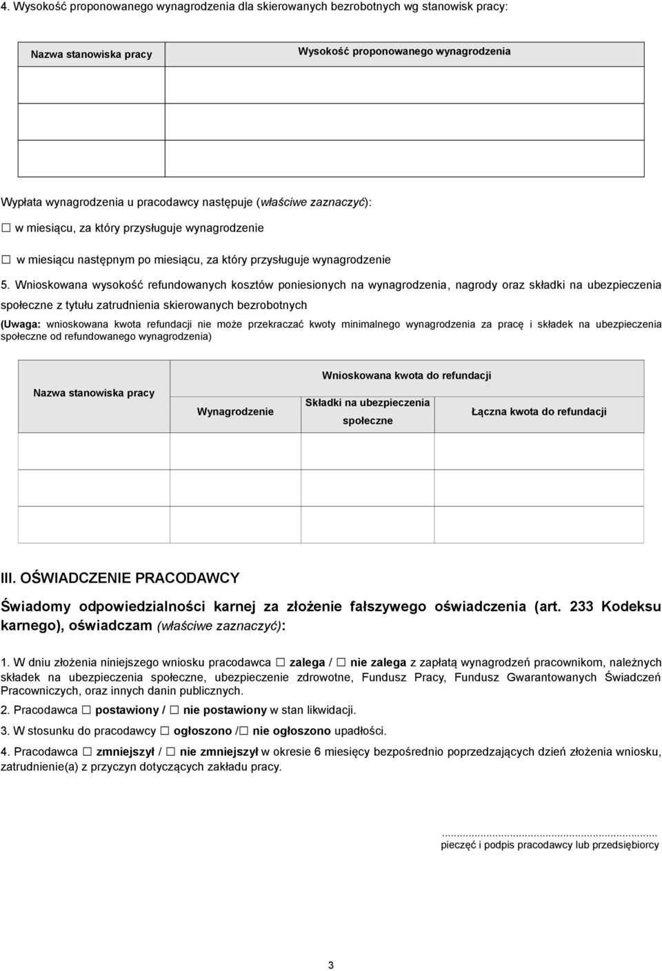 Wnioskowana wysokość refundowanych kosztów poniesionych na wynagrodzenia, nagrody oraz składki na ubezpieczenia społeczne z tytułu zatrudnienia skierowanych bezrobotnych (Uwaga: wnioskowana kwota