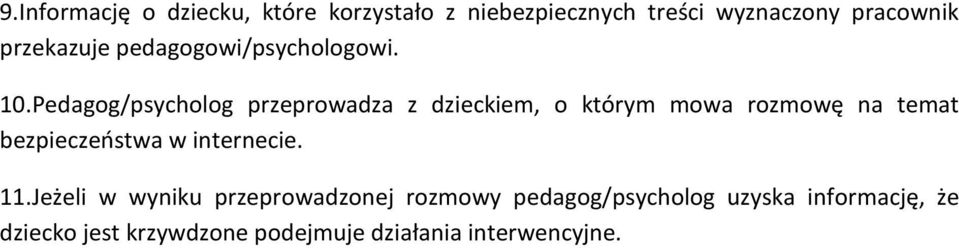 Pedagog/psycholog przeprowadza z dzieckiem, o którym mowa rozmowę na temat bezpieczeństwa w