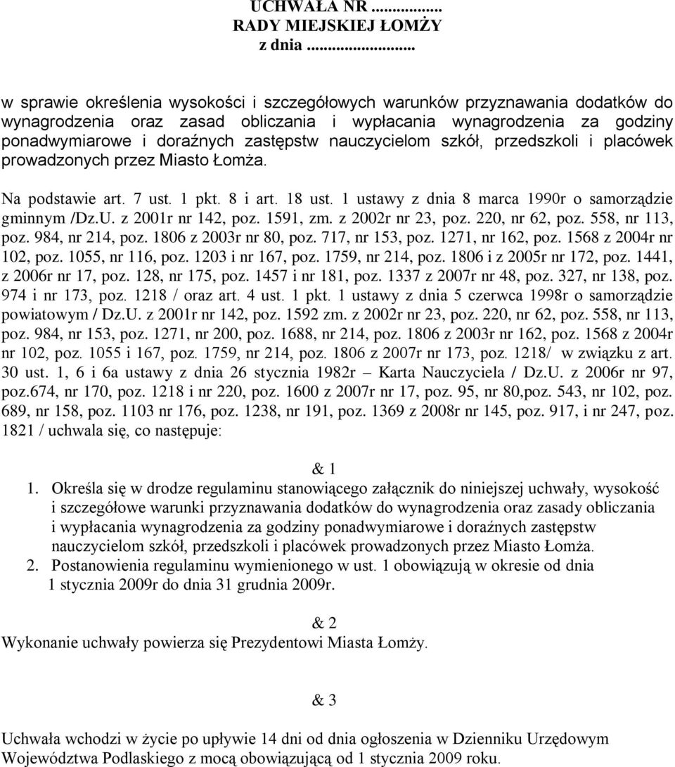 nauczycielom szkół, przedszkoli i placówek prowadzonych przez Miasto Łomża. Na podstawie art. 7 ust. 1 pkt. 8 i art. 18 ust. 1 ustawy z dnia 8 marca 19r o samorządzie gminnym /Dz.U.