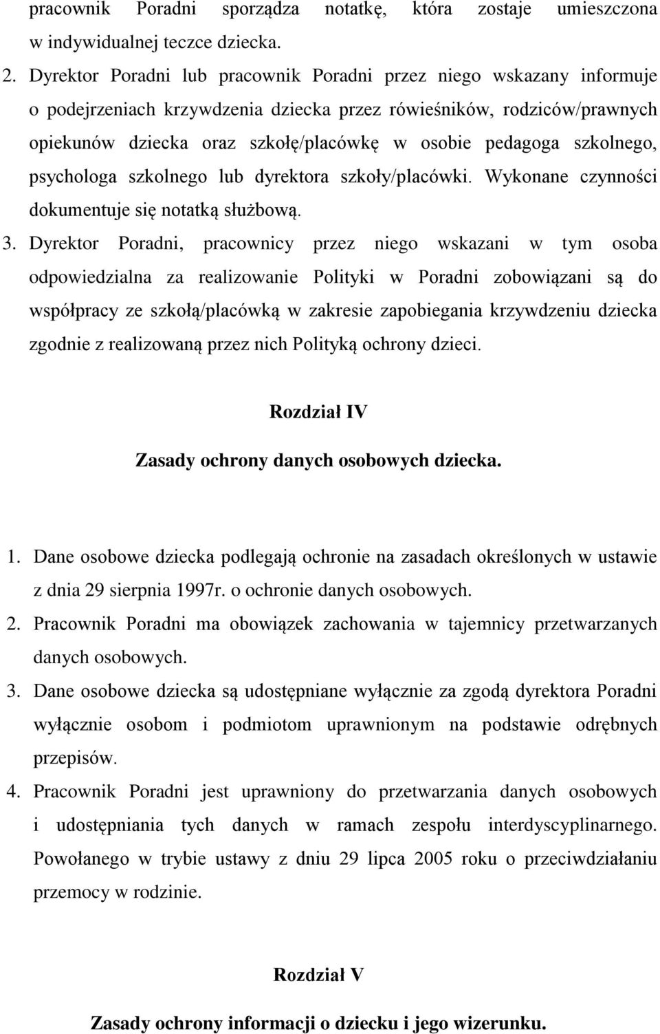 szkolnego, psychologa szkolnego lub dyrektora szkoły/placówki. Wykonane czynności dokumentuje się notatką służbową. 3.
