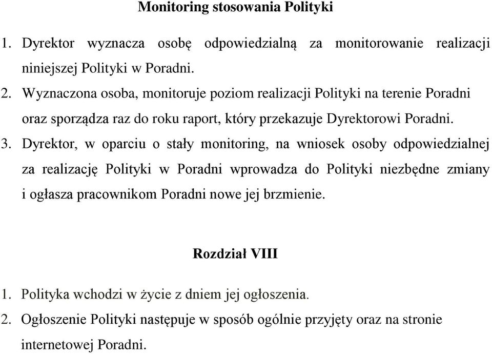 Dyrektor, w oparciu o stały monitoring, na wniosek osoby odpowiedzialnej za realizację Polityki w Poradni wprowadza do Polityki niezbędne zmiany i ogłasza