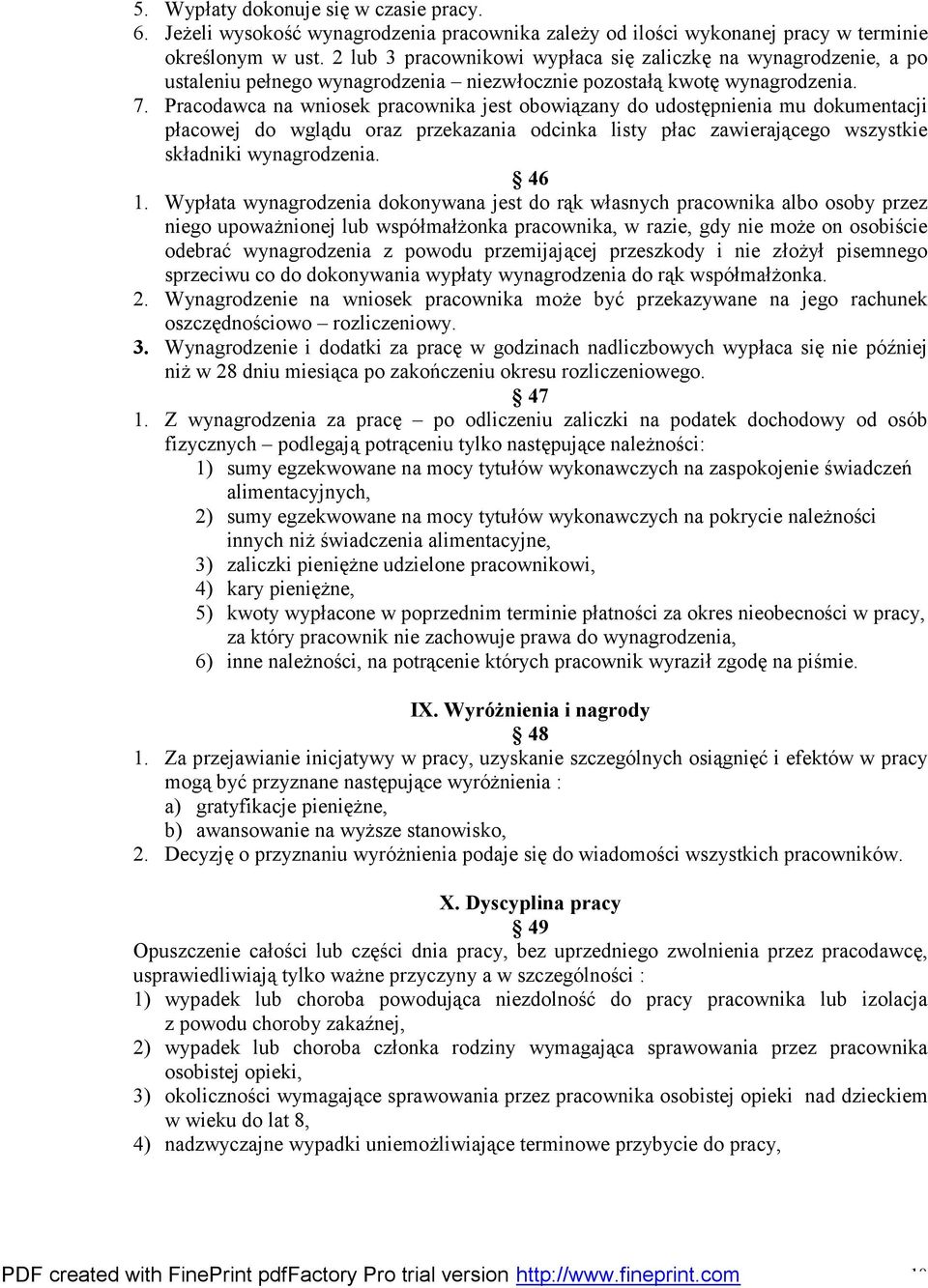 Pracodawca na wniosek pracownika jest obowiązany do udostępnienia mu dokumentacji płacowej do wglądu oraz przekazania odcinka listy płac zawierającego wszystkie składniki wynagrodzenia. 46 1.