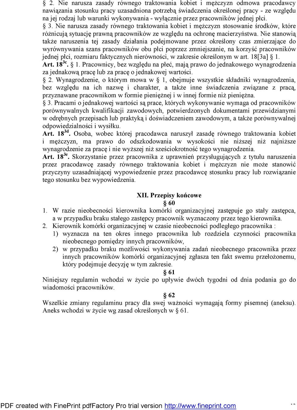 Nie narusza zasady równego traktowania kobiet i mężczyzn stosowanie środków, które różnicują sytuację prawną pracowników ze względu na ochronę macierzyństwa.