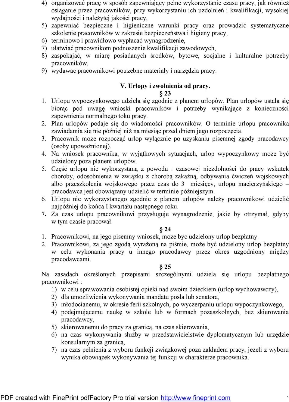 wynagrodzenie, 7) ułatwiać pracownikom podnoszenie kwalifikacji zawodowych, 8) zaspokajać, w miarę posiadanych środków, bytowe, socjalne i kulturalne potrzeby pracowników, 9) wydawać pracownikowi