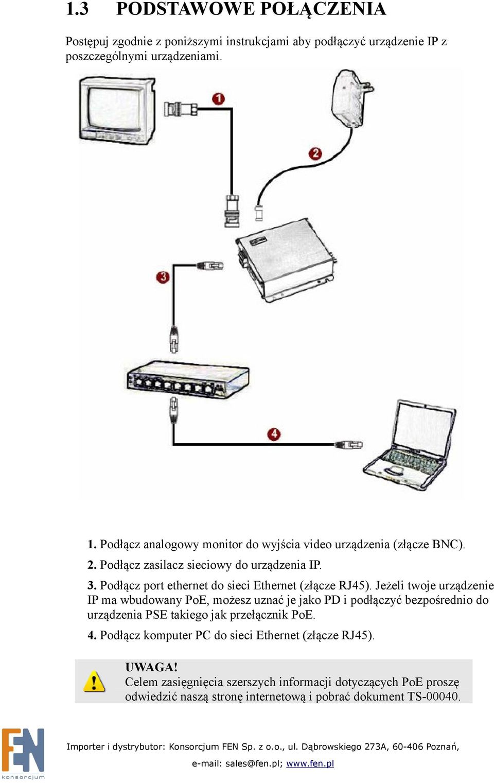 Podłącz port ethernet do sieci Ethernet (złącze RJ45).