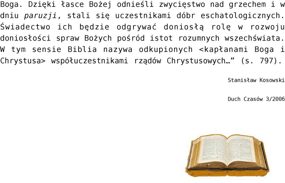 Świadectwo ich będzie odgrywać doniosłą rolę w rozwoju doniosłości spraw Bożych pośród istot