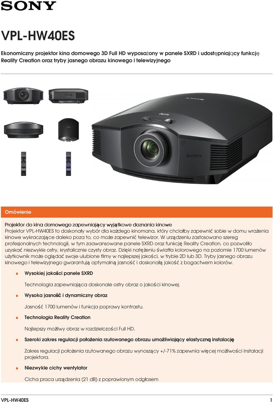 telewizor. W urządzeniu zastosowano szereg profesjonalnych technologii, w tym zaawansowane panele SXRD oraz funkcję Reality Creation, co pozwoliło uzyskać niezwykle ostry, krystalicznie czysty obraz.