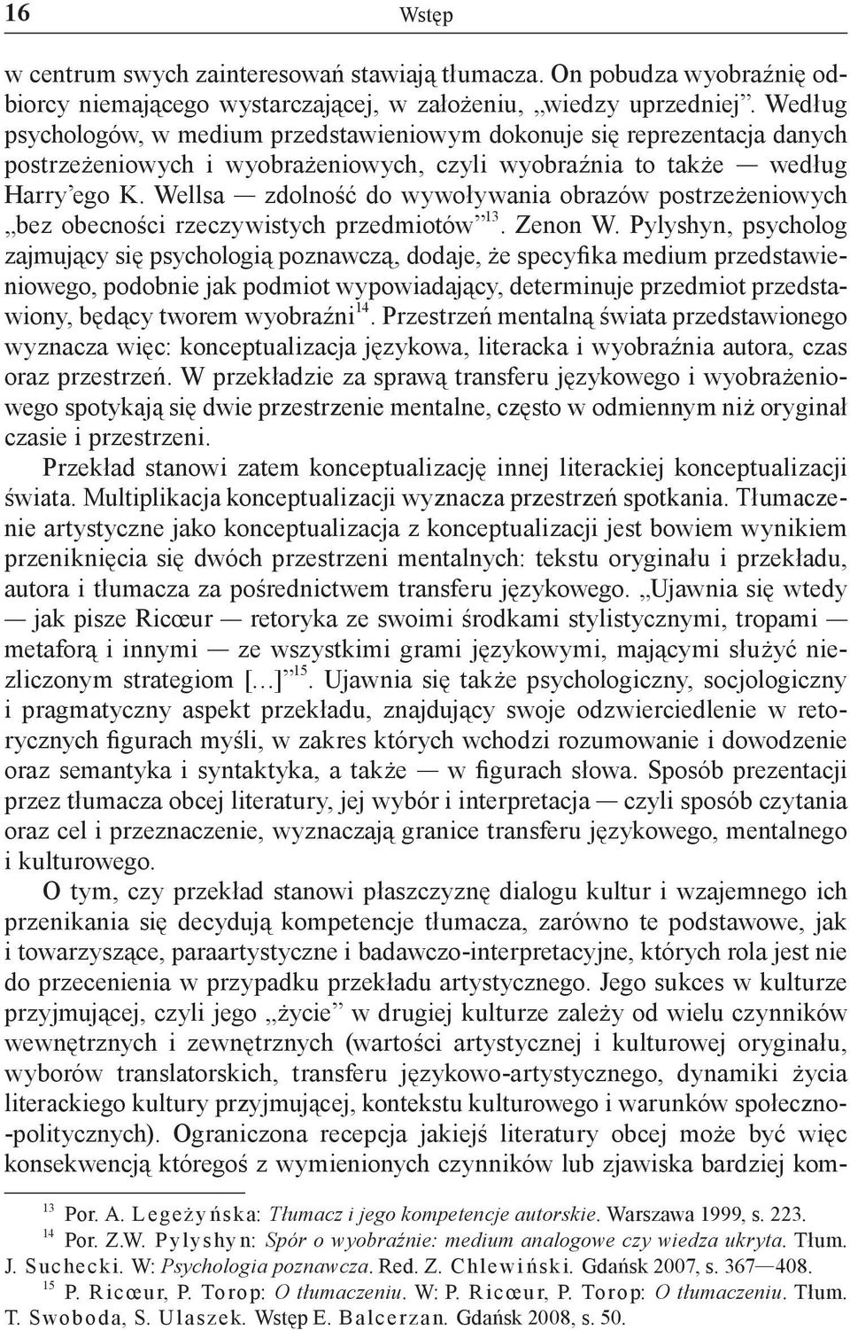 Wellsa zdolność do wywoływania obrazów postrzeżeniowych bez obecności rzeczywistych przedmiotów 13. Zenon W.