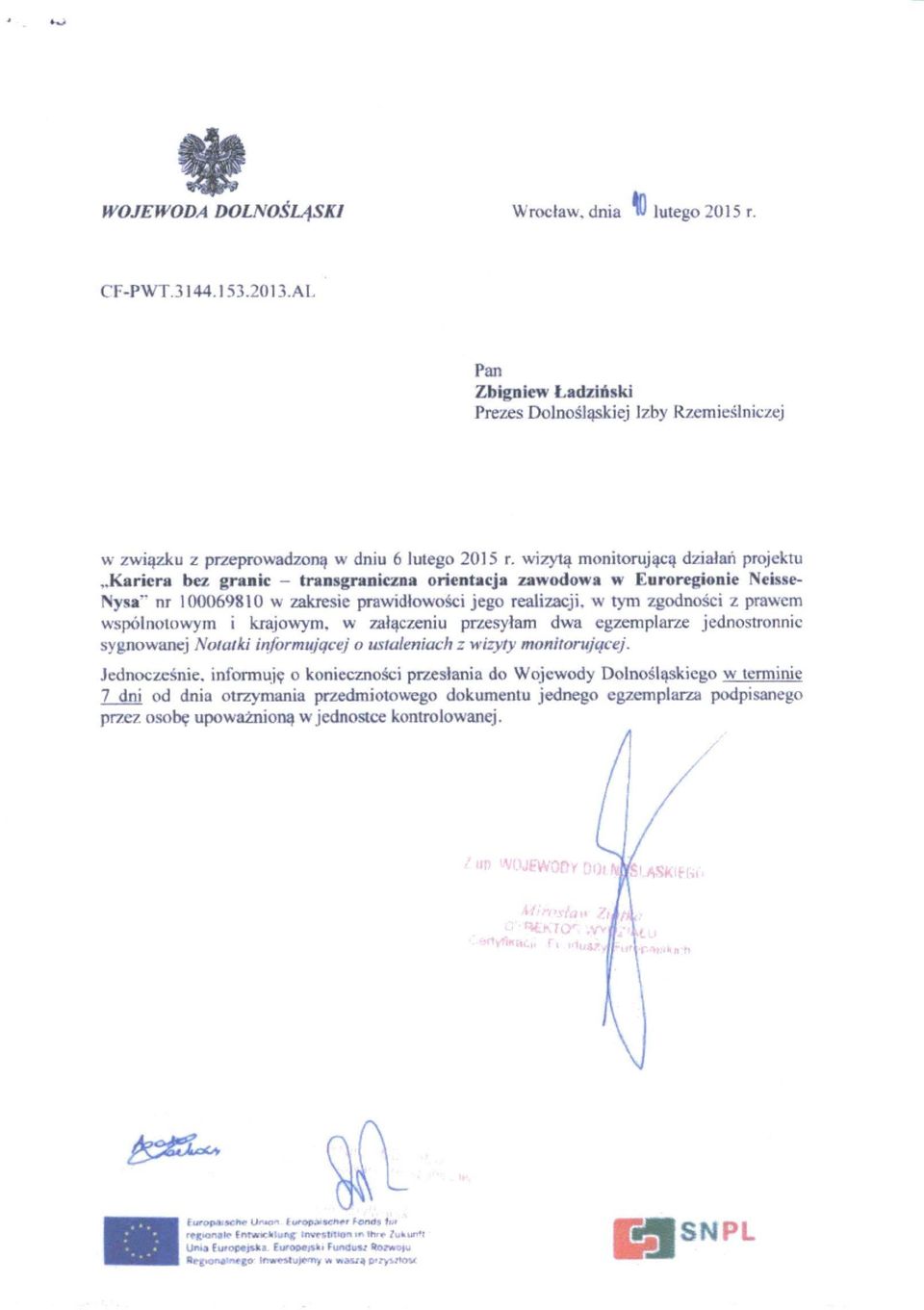 w tym zgcxinosci z prawcm wspolnolowym i krajowym. w zal^czeniu przesytam dwa egzemplarze jednostronnic sygnowancj Nuluiki informu/qcej o ustaleniach z wizyty monitorujqcej. Jcdnoczcsnie.