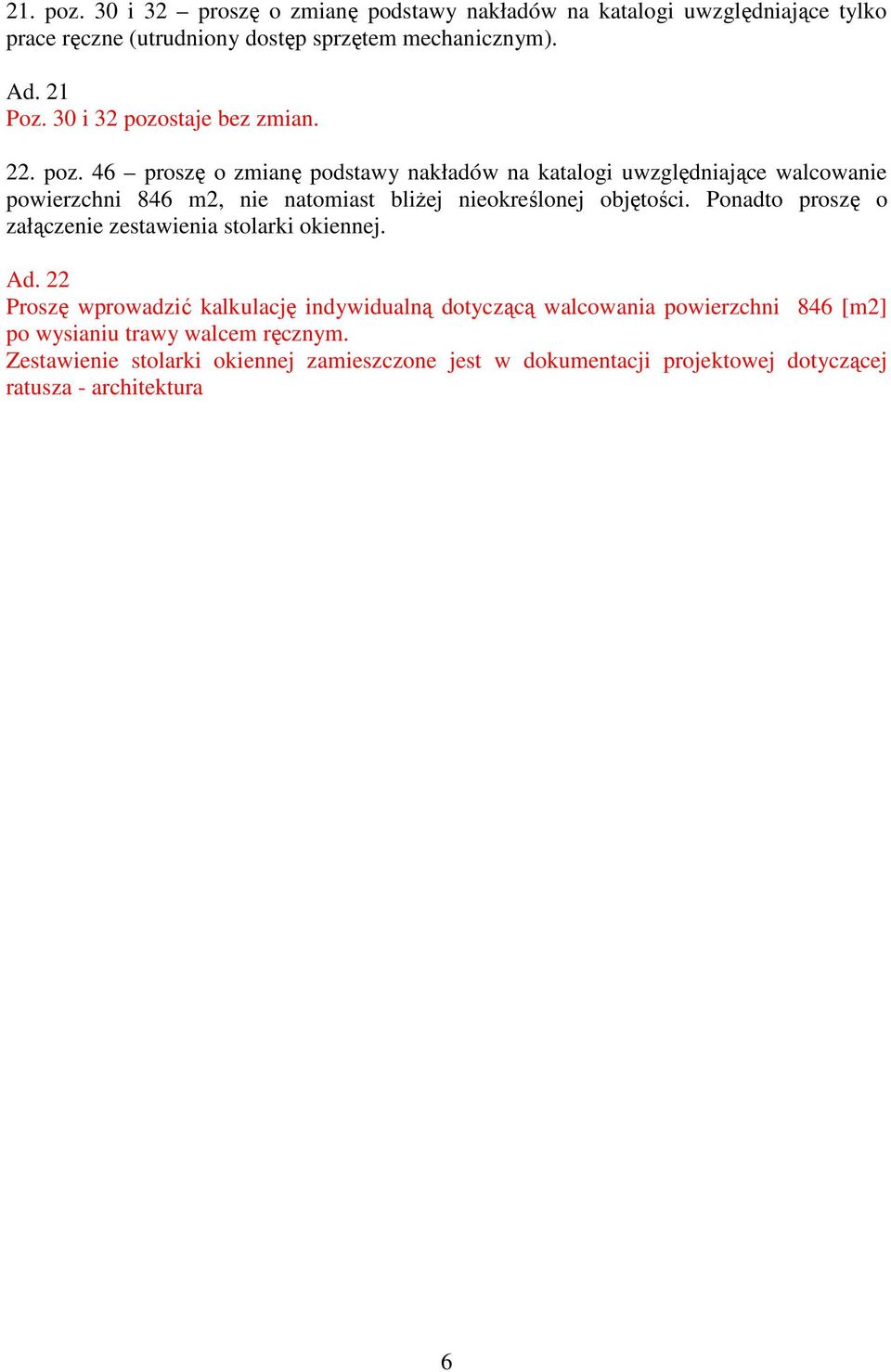 Ponadto proszę o załączenie zestawienia stolarki okiennej. Ad.