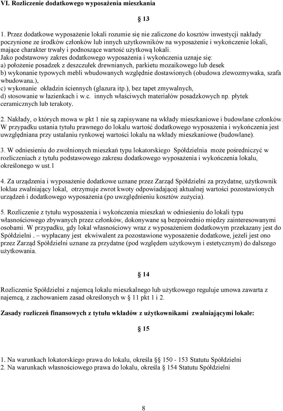 trwały i podnoszące wartość użytkową lokali.