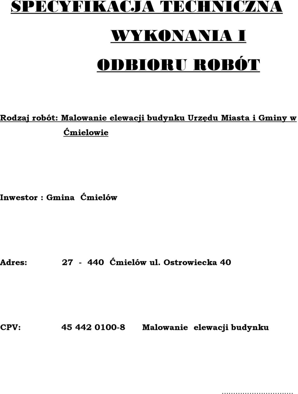 Ćmielowie Inwestor : Gmina Ćmielów Adres: 27-440 Ćmielów ul.