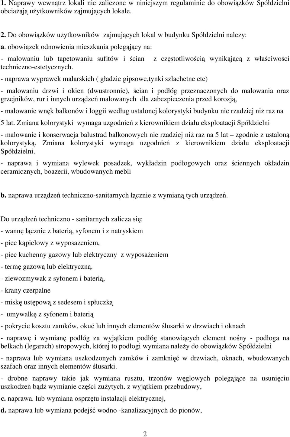 obowiązek odnowienia mieszkania polegąjący na: - malowaniu lub tapetowaniu sufitów i ścian z częstotliwością wynikąjącą z właściwości techniczno-estetycznych.