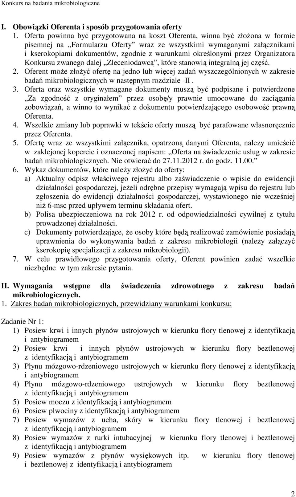 określonymi przez Organizatora Konkursu zwanego dalej Zleceniodawcą, które stanowią integralną jej część. 2.