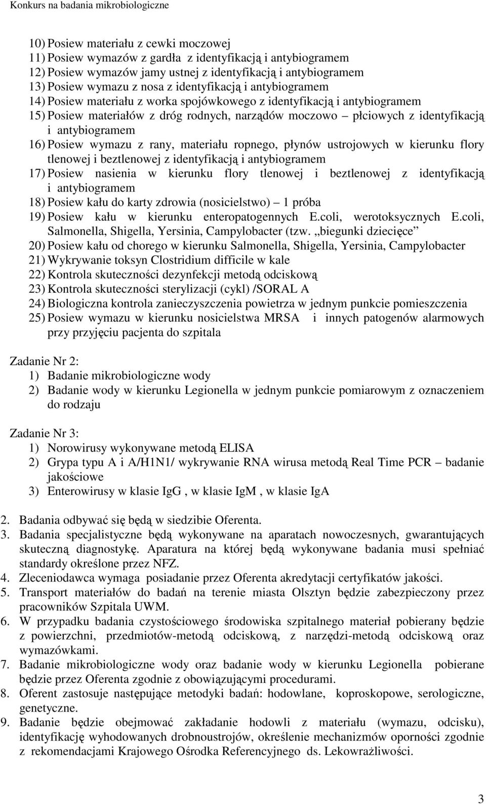 tlenowej i beztlenowej z identyfikacją 18) Posiew kału do karty zdrowia (nosicielstwo) 1 próba 19) Posiew kału w kierunku enteropatogennych E.coli, werotoksycznych E.