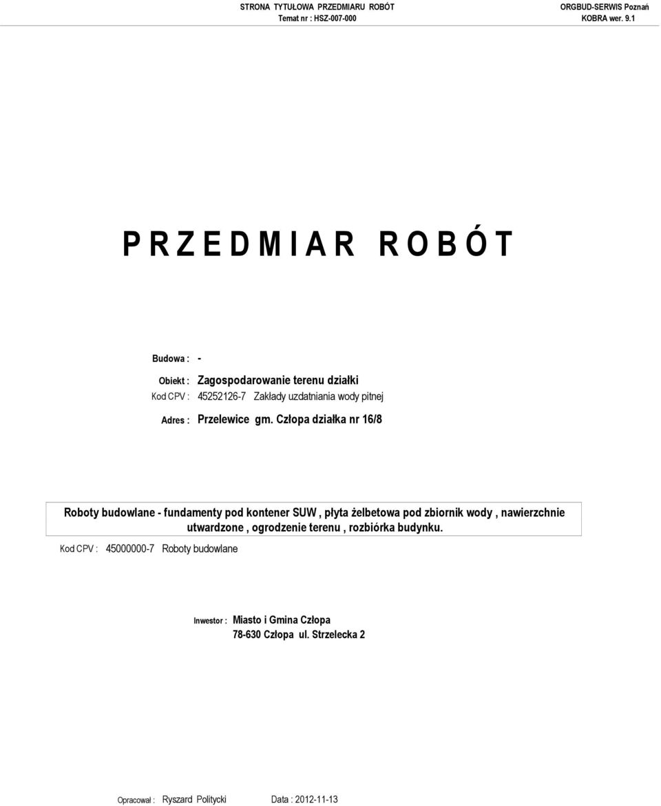Człopa działka nr 16/8 Roboty budowlane - fundamenty pod kontener SUW, płyta Ŝelbetowa pod zbiornik wody,