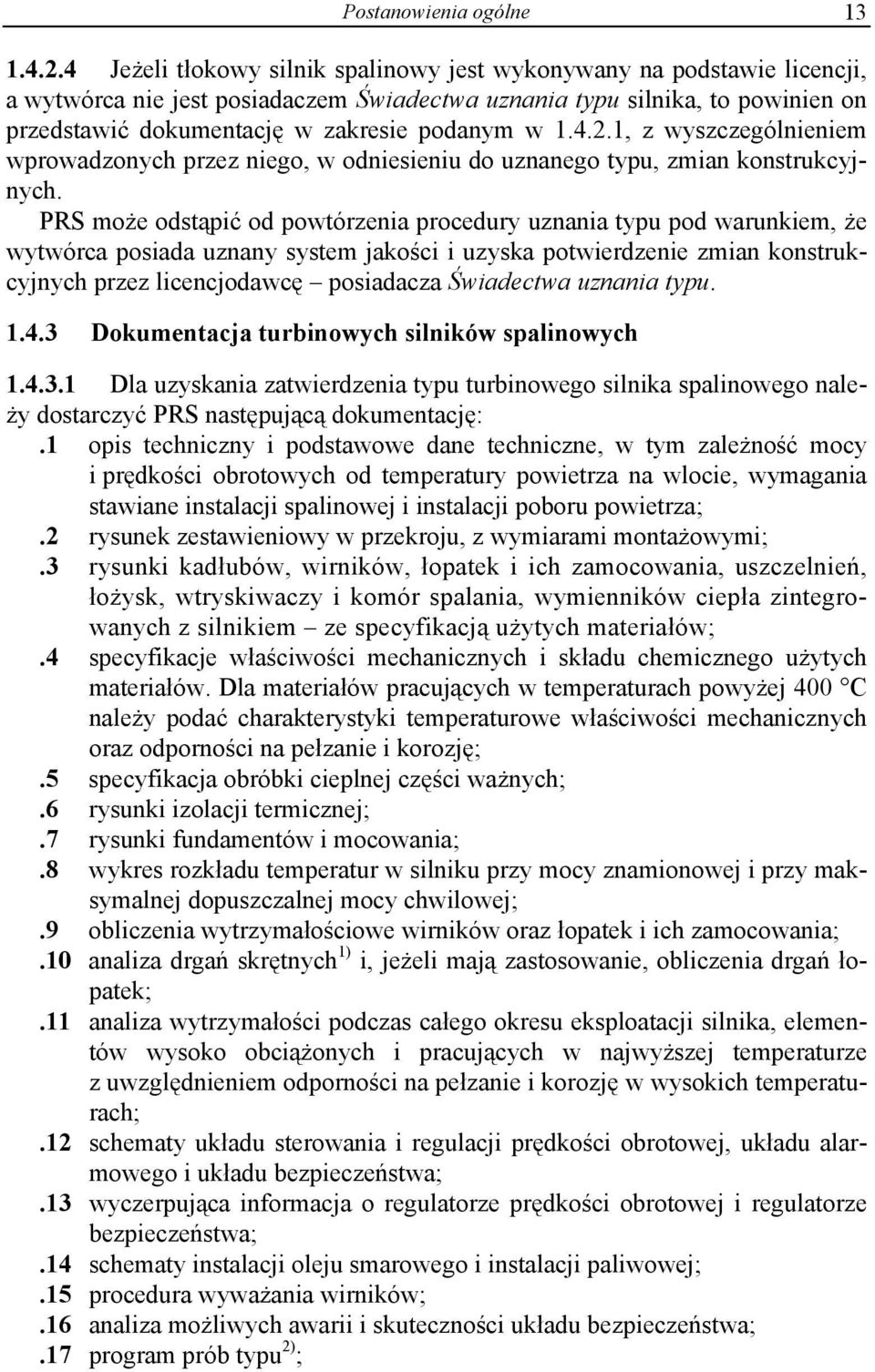 1.4.2.1, z wyszczególnieniem wprowadzonych przez niego, w odniesieniu do uznanego typu, zmian konstrukcyjnych.