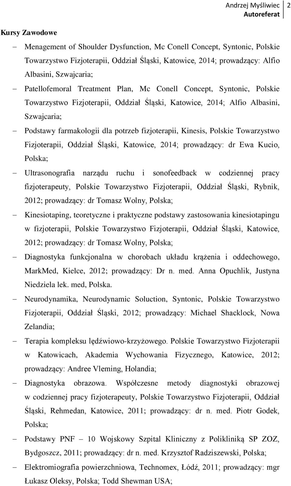 fizjoterapii, Kinesis, Polskie Towarzystwo Fizjoterapii, Oddział Śląski, Katowice, 2014; prowadzący: dr Ewa Kucio, Polska; Ultrasonografia narządu ruchu i sonofeedback w codziennej pracy