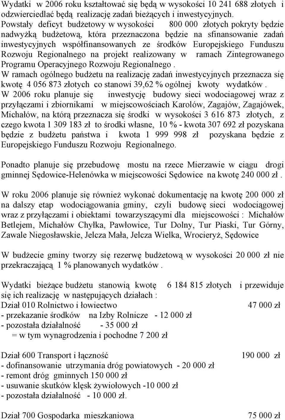 Funduszu Rozwoju Regionalnego na projekt realizowany w ramach Zintegrowanego Programu Operacyjnego Rozwoju Regionalnego.