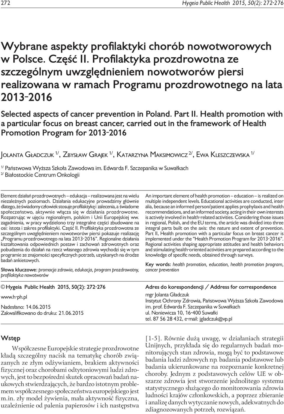 Health promotion with a particular focus on breast cancer, carried out in the framework of Health Promotion Program for 2013-2016 Jolanta Gładczuk 1/, Zbysław Grajek 1/, Katarzyna Maksimowicz 2/, Ewa