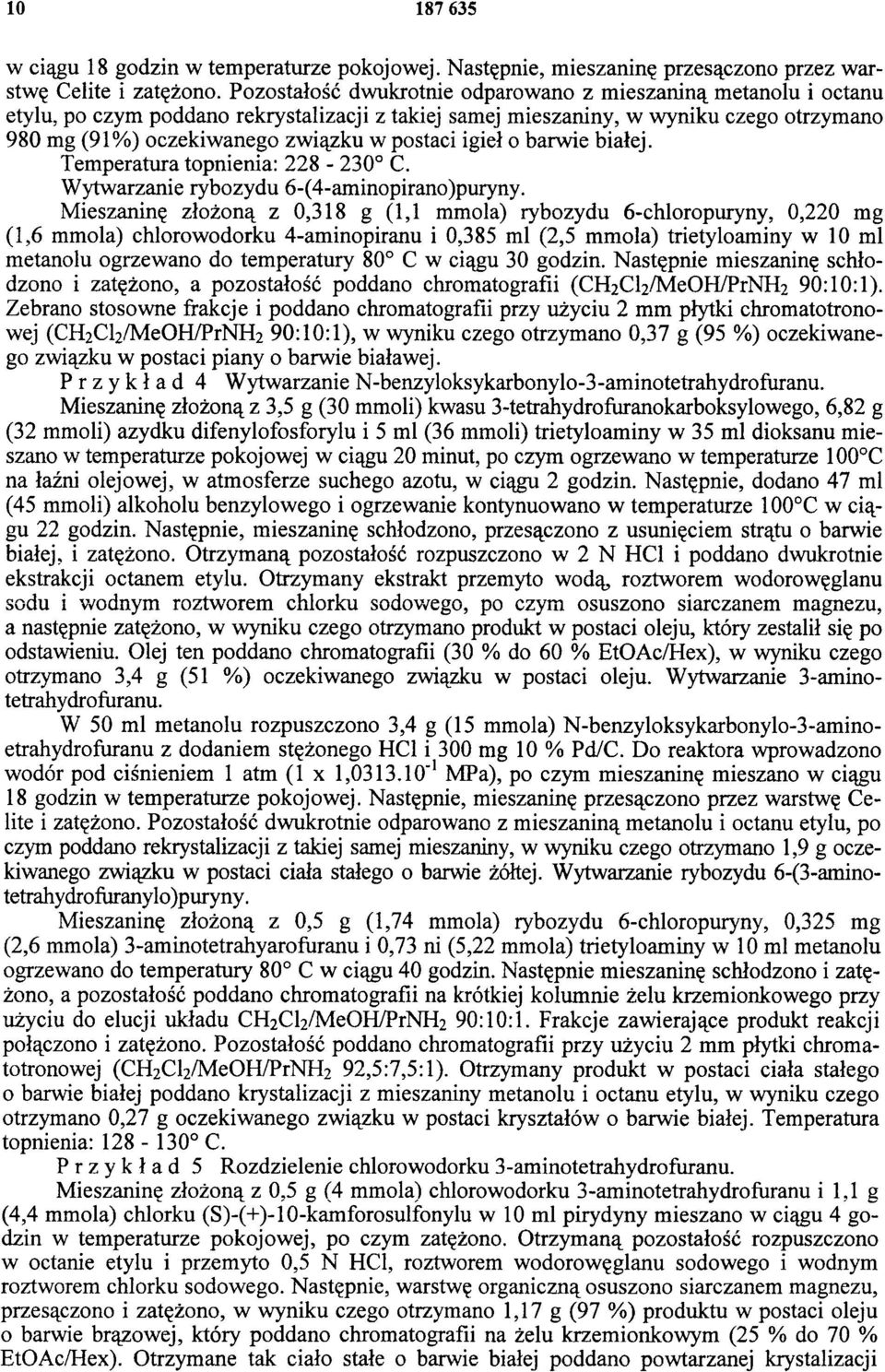 igieł o barwie białej. Temperatura topnienia: 228-230 C. Wytwarzanie rybozydu 6-(4-aminopirano)puryny.