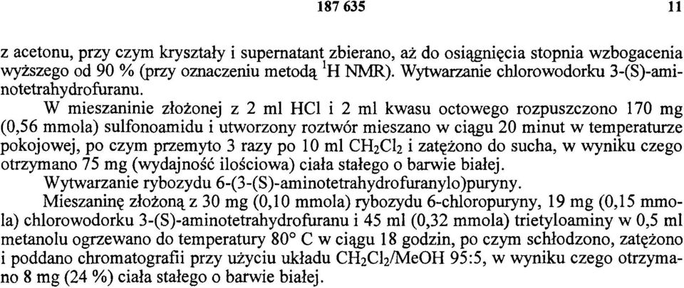 W mieszaninie złożonej z 2 ml HCl i 2 ml kwasu octowego rozpuszczono 170 mg (0,56 mmola) sulfonoamidu i utworzony roztwór mieszano w ciągu 20 minut w temperaturze pokojowej, po czym przemyto 3 razy