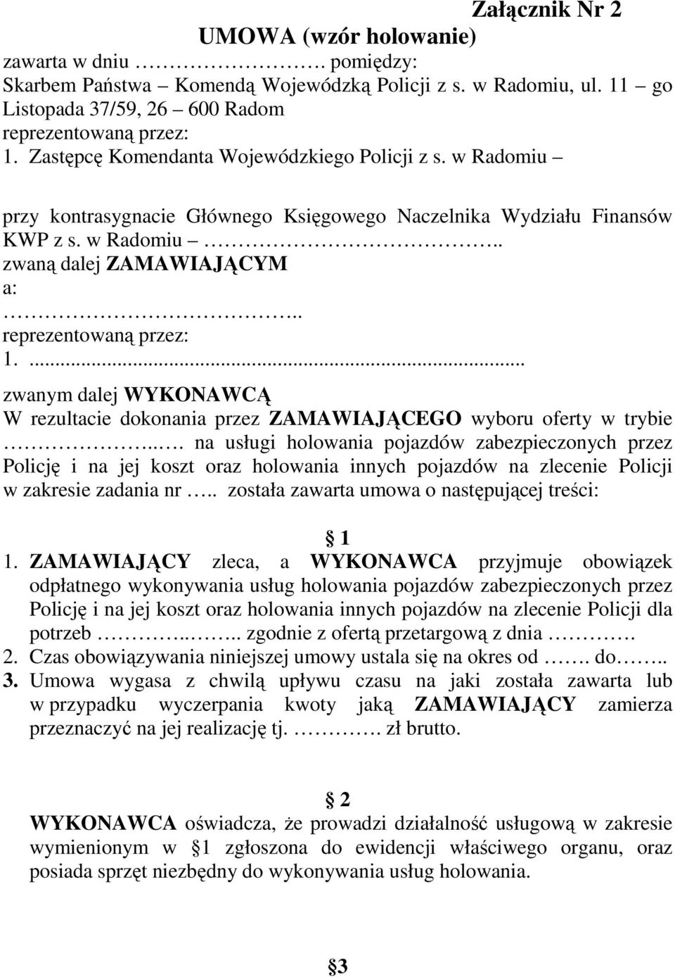 ... zwanym dalej WYKONAWCĄ W rezultacie dokonania przez ZAMAWIAJĄCEGO wyboru oferty w trybie.