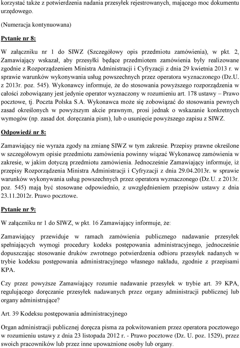 2, Zamawiający wskazał, aby przesyłki będące przedmiotem zamówienia były realizowane zgodnie z Rozporządzeniem Ministra Administracji i Cyfryzacji z dnia 29 kwietnia 2013 r.