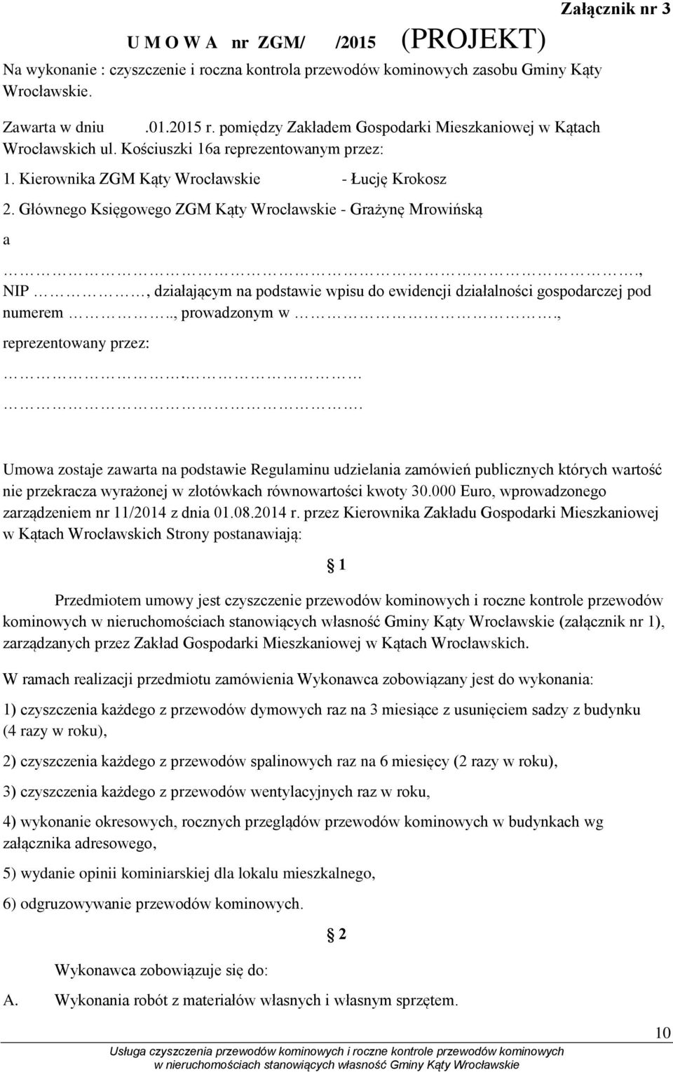 Głównego Księgowego ZGM Kąty Wrocławskie - Grażynę Mrowińską a Załącznik nr 3., NIP, działającym na podstawie wpisu do ewidencji działalności gospodarczej pod numerem.., prowadzonym w.