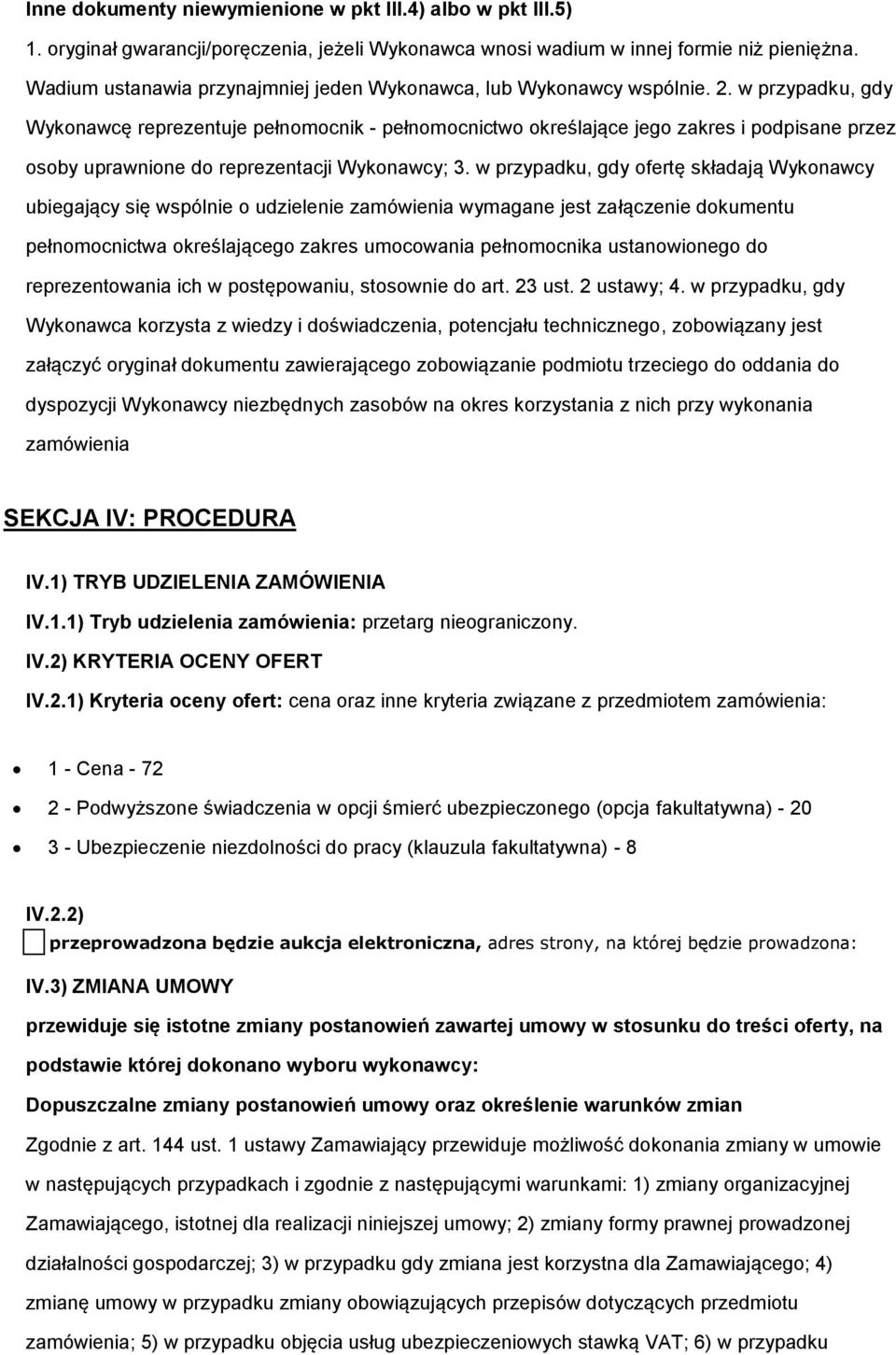 w przypadku, gdy Wyknawcę reprezentuje pełnmcnik - pełnmcnictw kreślające jeg zakres i pdpisane przez sby uprawnine d reprezentacji Wyknawcy; 3.