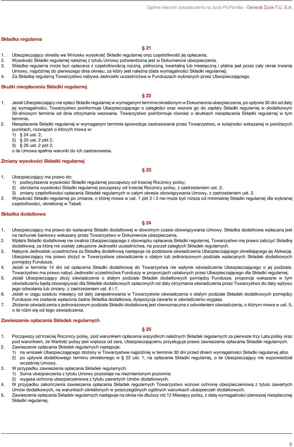 należna (data wymagalności Składki regularnej). 4. Za Składkę regularną Towarzystwo nabywa Jednostki uczestnictwa w Funduszach wybranych przez Ubezpieczającego.