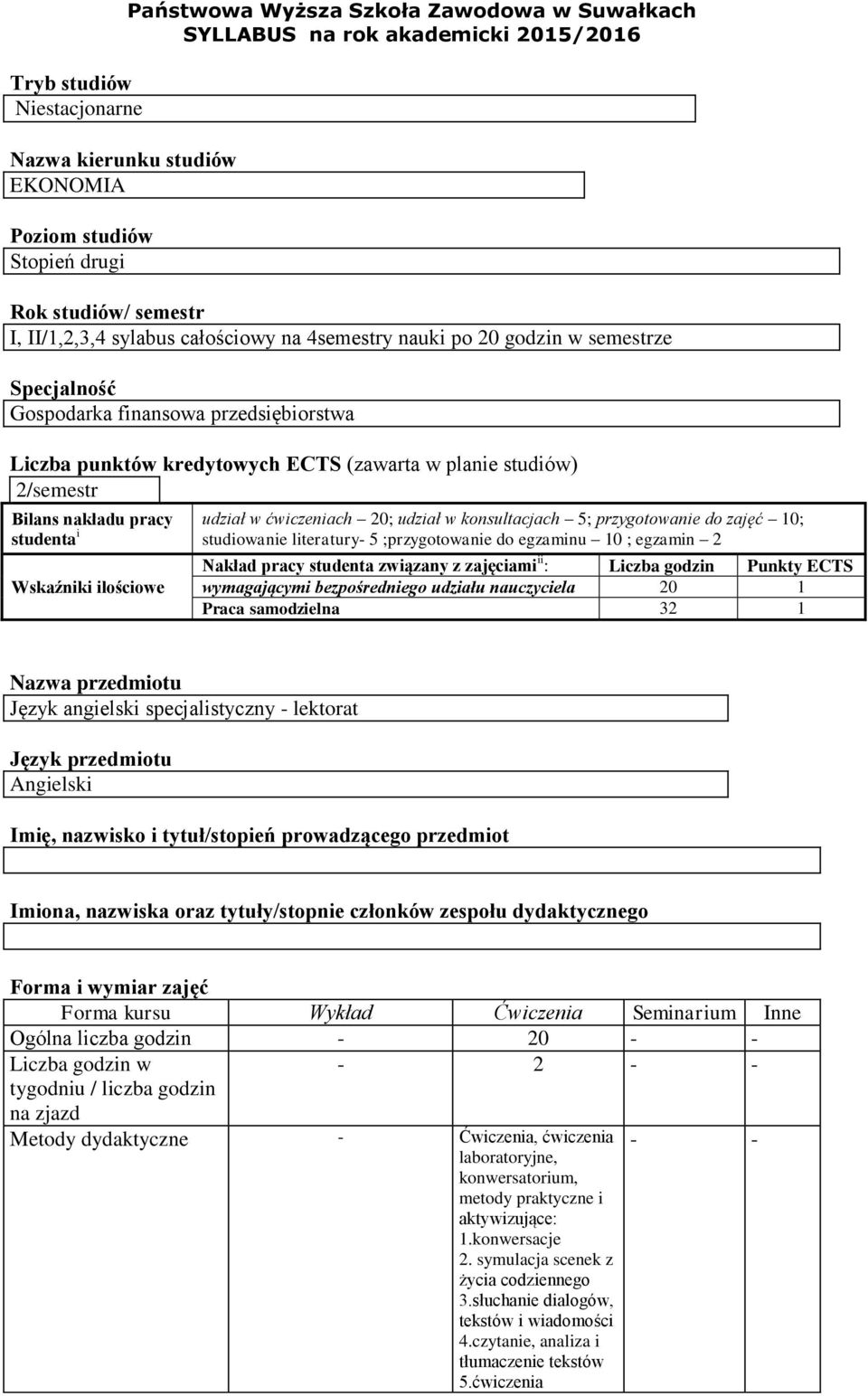 ćwiczeniach 20; udział w konsultacjach 5; przygotowanie do zajęć 10; studenta i studiowanie literatury 5 ;przygotowanie do egzaminu 10 ; egzamin 2 Wskaźniki ilościowe Nakład pracy studenta związany z