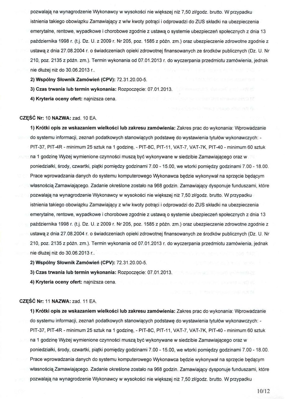 spolecznych z dnia 13 pa2dziernika 1998 r. (t.j. Dz. U.22009 r. Nr 205, poz. 1585 z p62n. zm.) oraz ubezpieczenie zdrowotne zgodnie z ustawqz dnia27.08.2004 r.