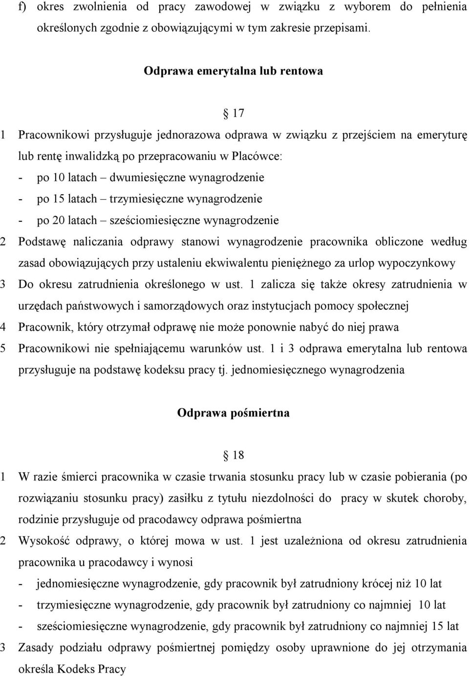 wynagrodzenie - po 15 latach trzymiesięczne wynagrodzenie - po 20 latach sześciomiesięczne wynagrodzenie 2 Podstawę naliczania odprawy stanowi wynagrodzenie pracownika obliczone według zasad